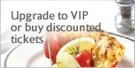 Upgrade to VIP or buy discounted tickets.